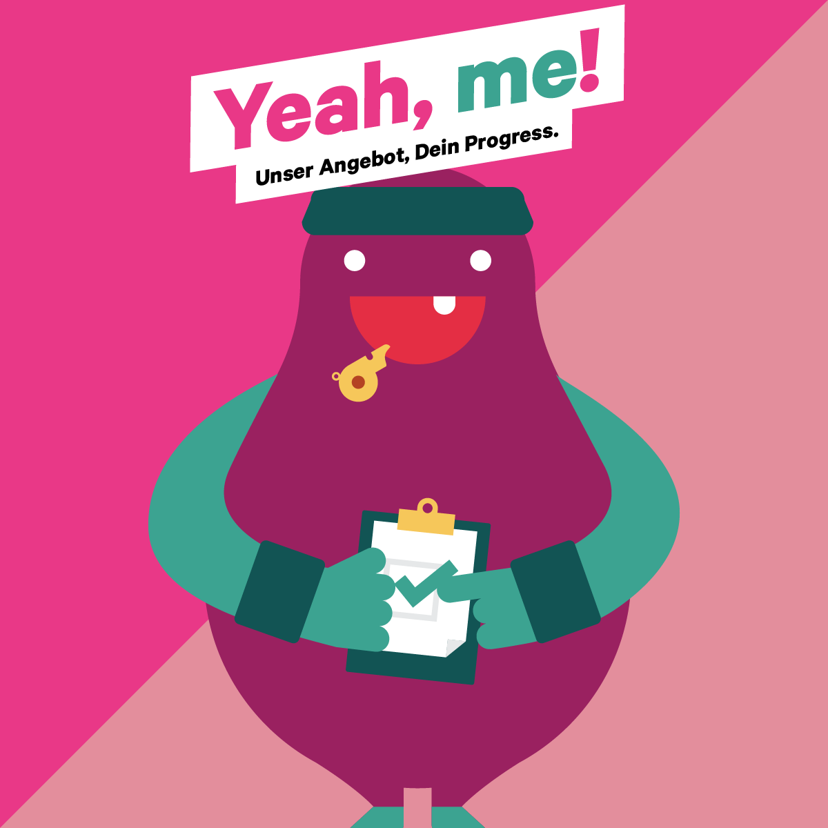 Yeah, me! – Unser Angebot, Dein Progress.